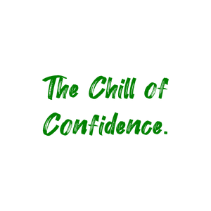 the chill of confidence quote SVG PNG design with hand-drawn style, bold lettering
