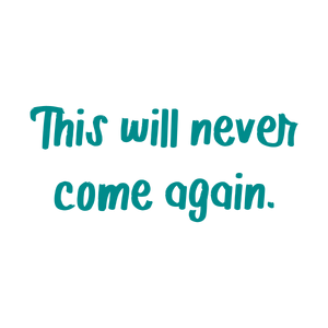 this will never come again quote SVG PNG design with hand-drawn style, an uplifting message