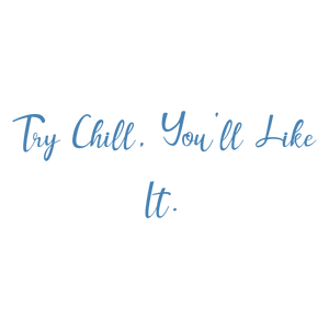 try chill you'll like it quote SVG PNG design with an uplifting message