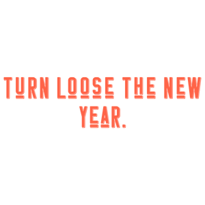 turn loose the new year quote SVG PNG design with bold lettering