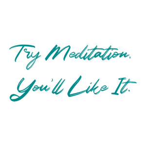 try meditation you'll like it quote SVG PNG design with bold lettering, an uplifting message
