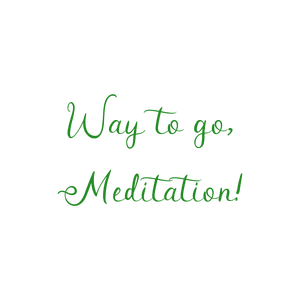 way to go meditation quote SVG PNG design with an uplifting message
