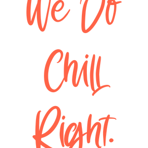 we do chill right quote SVG PNG design with bold lettering