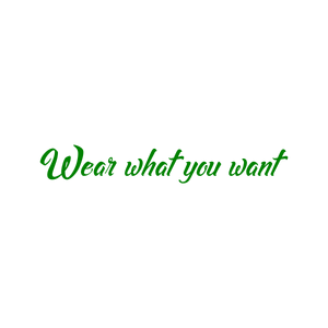 wear what you want quote SVG PNG design with bold lettering, an uplifting message