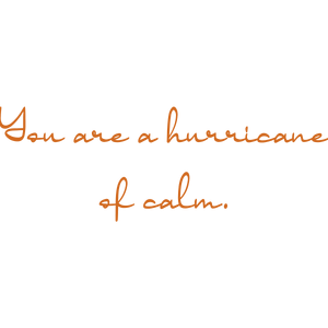 you are a hurricane of calm quote SVG PNG design with bold lettering, an uplifting message