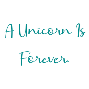 a unicorn is forever quote SVG PNG design with an uplifting message