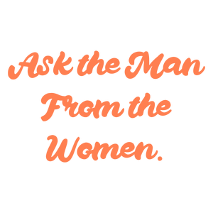 ask the man from women quote SVG PNG design with bold lettering