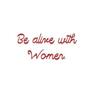 be alive with women quote SVG PNG design with bold lettering