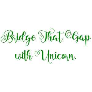 bridge that gap with unicorn quote SVG PNG design with bold lettering