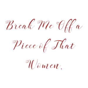 break me off a piece of that women quote SVG PNG design with bold lettering