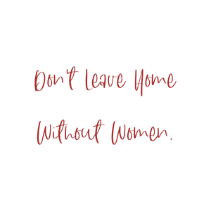 don't leave home without women quote SVG PNG design with bold lettering