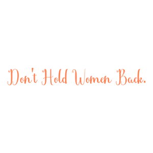 don't hold women back quote SVG PNG design with bold lettering, an uplifting message