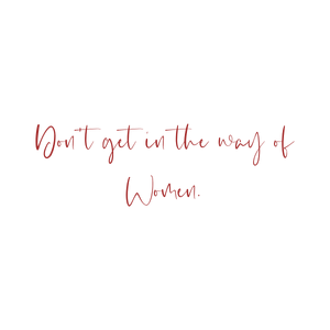 don't get in the way of women quote SVG PNG design with bold lettering