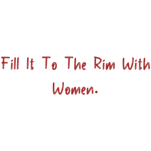 fill it to the rim with women quote SVG PNG design with bold lettering