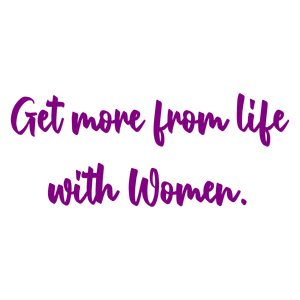 get more from life with women quote SVG PNG design with bold lettering, an uplifting message
