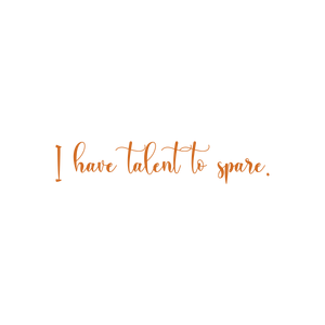 i have talent to spare quote SVG PNG design with bold lettering, an uplifting message