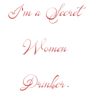 i'm a secret women drinker quote SVG PNG design with bold lettering