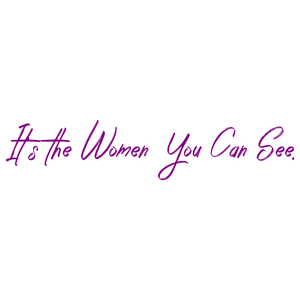 it's the women you can see quote SVG PNG design with bold lettering, an uplifting message