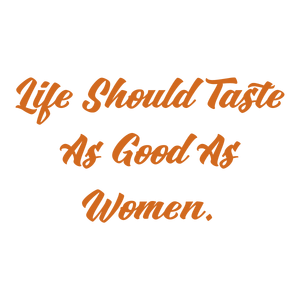 life should taste as good women quote SVG PNG design with an uplifting message