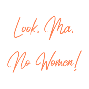 look ma no women quote SVG PNG design with hand-drawn style, bold lettering