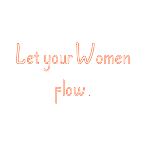 let your women flow quote SVG PNG design with an uplifting message