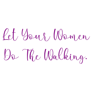 let your women do the walking quote SVG PNG design with bold lettering