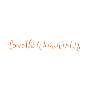 leave the women to us quote SVG PNG design with bold lettering