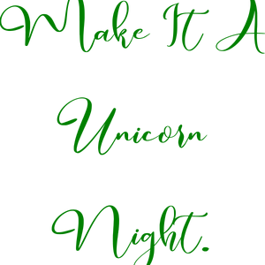 make it a unicorn night quote SVG PNG design with bold lettering