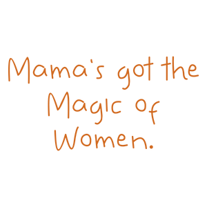 mama's got the magic of women quote SVG PNG design