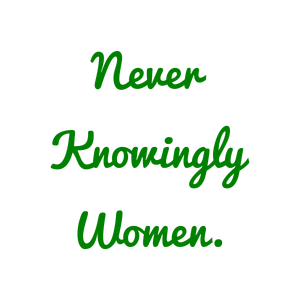 never knowingly women quote SVG PNG design with bold lettering, an uplifting message