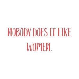 nobody does it like women240 quote SVG PNG design with bold lettering, an uplifting message