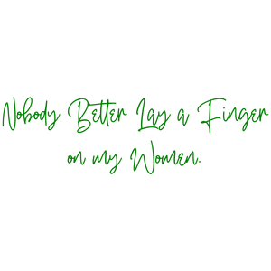 nobody better lay a finger on my women quote SVG PNG design with bold lettering