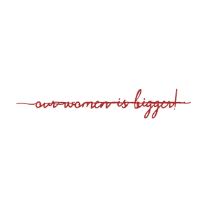 our women is bigger quote SVG PNG design with hand-drawn style, bold lettering