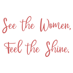 see the women feel shine quote SVG PNG design with bold lettering, an uplifting message