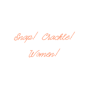 snap crackle women quote SVG PNG design with bold lettering, an uplifting message