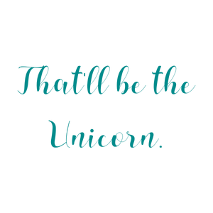 that'll be the unicorn quote SVG PNG design with bold lettering