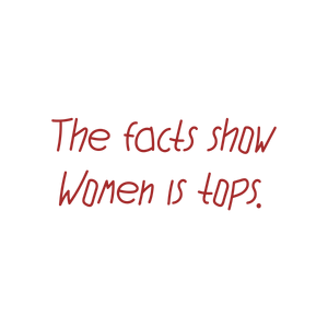 the facts show women is tops quote SVG PNG design with bold lettering, an uplifting message