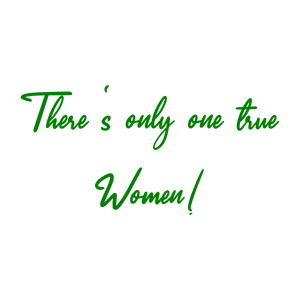 there's only one true women quote SVG PNG design with bold lettering, an uplifting message