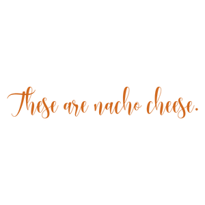 these are nacho cheese quote SVG PNG design
