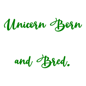 unicorn born and bred quote SVG PNG design with bold lettering