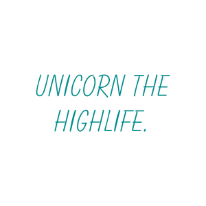 unicorn the highlife quote SVG PNG design with bold lettering