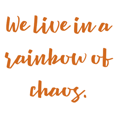 we live in a rainbow of chaos quote SVG PNG design with hand-drawn style, bold lettering, an uplifting message