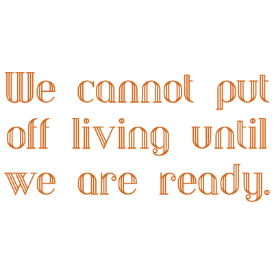 we cannot put off living until are ready quote SVG PNG design with bold lettering