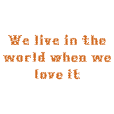 we live in the world when love it quote SVG PNG design with bold lettering, an uplifting message