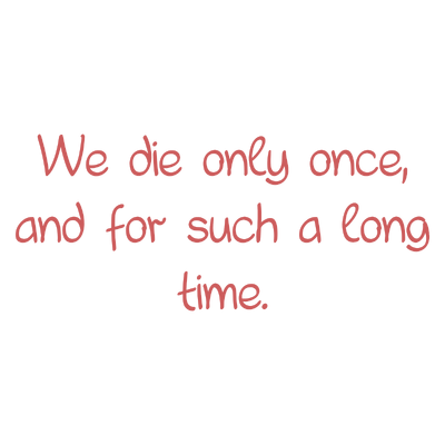 we die only once and for such a long time quote SVG PNG design with hand-drawn style