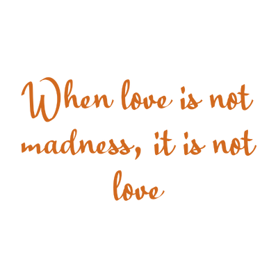 when love is not madness it quote SVG PNG design with bold lettering