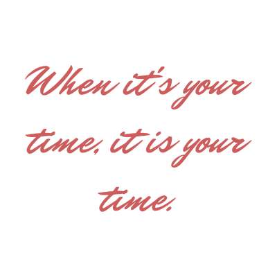 when it's your time it is quote SVG PNG design with bold lettering, an uplifting message