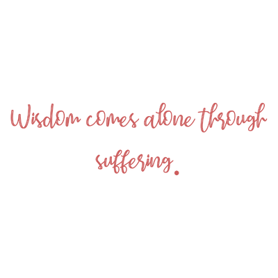wisdom comes alone through suffering quote SVG PNG design