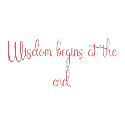wisdom begins at the end quote SVG PNG design with bold lettering