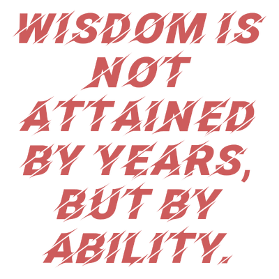 wisdom is not attained by years but ability quote SVG PNG design with bold lettering